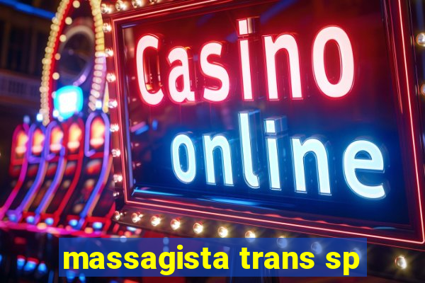 massagista trans sp